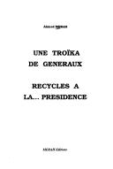 Cover of: troı̈ka de généraux: recyclés à la-- présidence