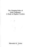 Cover of: Changing Roles of Asian Languages by Shivendra K. Verma
