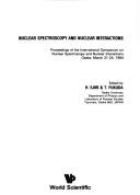 Cover of: Nuclear spectroscopy and nuclear interactions: proceedings of the International Symposium on Nuclear Spectroscopy and Nuclear Interactions, Osaka, March 21-24, 1984