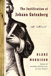 Cover of: The Justification of Johann Gutenberg by Blake Morrison