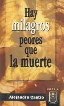 Cover of: Hay Milagros Peores Que La Muerte by Alejandra Castro