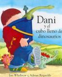 Cover of: Dani Y El Cubo Lleno De Dinosaurios/ Harry and the Bucket Full of Dinosaurs (Dani Y Los Dinosaurios/Dani and the Dinosaurs)