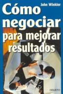 Cover of: Como Negociar Para Mejorar Resultados