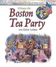 Cover of: Witness the Boston Tea Party with Elaine Landau by Elaine Landau