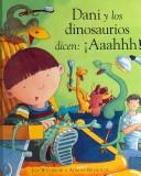 Cover of: Dani Y Los Dinosaurios Dicen Ahhh!/ Harry and the Dinosaurs Say 'raahh!" (Dani Y Los Dinosaurios/ Dani and the Dinosaurs)