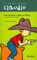 Cover of: Pat Garret y Billy el Nino/ Pat garret and Billy The Kid (El Mundo Segun Claudio)