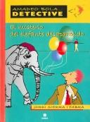 Cover of: El misterio del elefante desaparecido/ The Mystery of the Missing Elephant (Amadeo Bola-Detective)