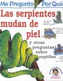 Cover of: Las Serpientes Mudan De Piel: Y Otras Preguntas Sobre Reptiles (I Wonder Why Series)
