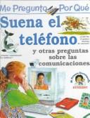 Cover of: Suena El Telefono: Y Otras Preguntas Sobre Las Comunicaciones (I Wonder Why Series)