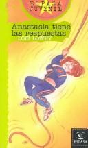 Cover of: Anastasia tiene las respuestas by Lois Lowry, Ana Bustelo
