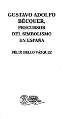 Gustavo Adolfo Bécquer, precursor del simbolismo en España by Félix Bello Vázquez