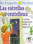 Cover of: Las Estrellas Centellean: Y Otras Preguntas Sobre El Espacio (Enciclopedia "Me Pregunto Por Que)