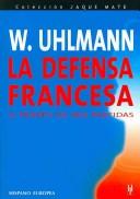 Cover of: La Defensa Francesa/ The French Defense: A Traves De Mis Partidas / Through My Games (Jaque Mate)