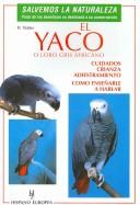 Cover of: El Yaco O Loro Gris Africano/ Training African Grey Parrots: Cuidados, Crianza, Adiestramiento (Animales Domesticos / Domestic Animals)