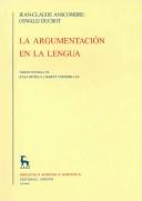 Cover of: La Argumentacion En La Lengua / The Argumentation in Language (Biblioteca Romanica Hispanica / Romanic Hispanic Library)