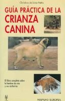 Cover of: Guia Practica De La Crianza Canina/ Practical Guide of Canine Breeding