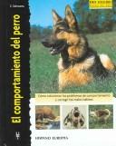 Cover of: El comportamiento del Perro / Better Dog Behavior: Como Solucionar los Problemas de Comportamiento y Corregir los Malos Habitos / How to Resolve the Problems ... Rasas De Hoy / Excellence Breeds of Today)