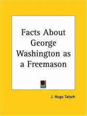 Cover of: Facts About George Washington as a Freemason by J. Hugo Tatsch, J. Hugo Tatsch