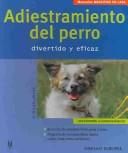 Cover of: Adiestramiento Del Perro Divertido Y Eficaz / Educating Your Dog With Love and Understanding
