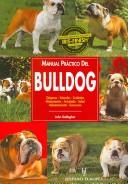 Cover of: Manual practico del bulldog/ The Guide to Owning an English Bulldog (Animales De Compania/ Companion Animals)