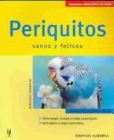 Cover of: Periquitos Sanos Y Felices / Happy Healthy parakeets by Immanuel Birmelin