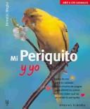 Cover of: Mi Periquito Y Yo / My Parakeet And Me