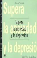 Cover of: Supera La Ansiedad Y La Depresion / Coping with Anxiety and Depression (Guias De Crecimiento Personal / Personal Growth Guides)