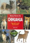 Cover of: Manual practico del Chihuahua/ Guide to Owning a Chihuahua (Manual Practico Del.. /Practical Manual of..)