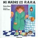 Cover of: Mi madre es rara / My Mother is Weird by Rachna Gilmore