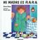Cover of: Mi madre es rara / My Mother is Weird