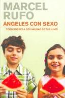 Cover of: Angeles con sexo/ Angels With Sex: Todo Sobre La Sexualidad De Tus Hijos/ All About Sexuality of Children