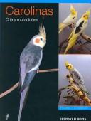 Cover of: Carolinas/ A Guide to Cockatiels and Their Mutations: Cria Y Mutaciones