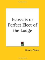 Cover of: Ecossais or Perfect Elect of the Lodge | Gerry L. Prinsen