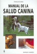 Cover of: Manual de la salud canina/ Guide to the Canine Health