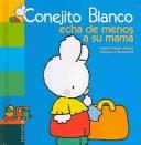 Cover of: Conejito blanco echa de menos/White bunny misses his mother