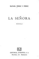 Cover of: La señora by Rafael Pérez y Pérez