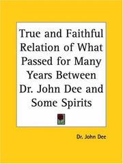 Cover of: True and Faithful Relation of What Passed for Many Years Between Dr. John Dee and Some Spirits