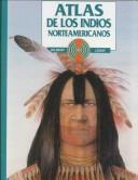 Cover of: Atlas De Los Indios Norteamericanos/Atlas of North American Indians by Gilbert Legay