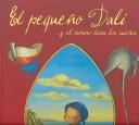 Cover of: El pequeno Dali y el camino hacia los suenos /  Dali and the Path Dreams