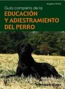 Cover of: Guia Completa De La Educacion Y Adiestramiento Del Perro