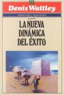 Cover of: La nueva dinámica del éxito by Denis Waitley