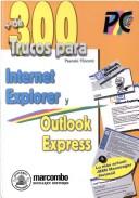 Mas de 300 Trucos Para Internet Explorer y Outlook by Pascale Vincent
