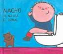 Cover of: Nacho Ya No Usa El Orinal