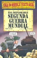 Cover of: Esa deplorable Segunda Guerra Mundial by Terry Deary