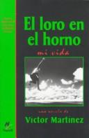 Cover of: El loro en el horno, mi vida