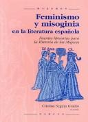 Feminismo Y Misoginia en la Literatura Española / Feminism and Misogyny in the Spanish Literature by Cristina Segura