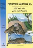 Cover of: El Rio De Los Castores/Beaver River: (Cuento Real, Aunque Banado Por LA Mas Desesperada Fantasia (Cuatro Vientos, 21)