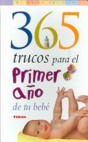 Cover of: 365 Trucos Para El Primer Ano De Tu Bebe / 365 Tips for Baby's First Year (El Mundo Del Nino/Kids World)
