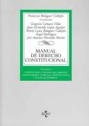 Cover of: Manual De Derecho Constitucional / Constitutional Guide Manual by Francisco Balaguer Callejon, Gregorio Camara Villar, Juan Fernando López Aguilar, Maria Luisa Balaguer Callejon, Angel Rodriguez