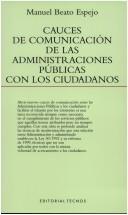 Cover of: Cauces De Comunicacion De Las Administraciones Publicas Con Los Ciudadanos: Tecnologias De La Informacion: Efectos Tecnicos Y Juridicos (Derecho)